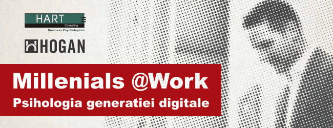 Millenials @Work: Psihologia generatiei digitale